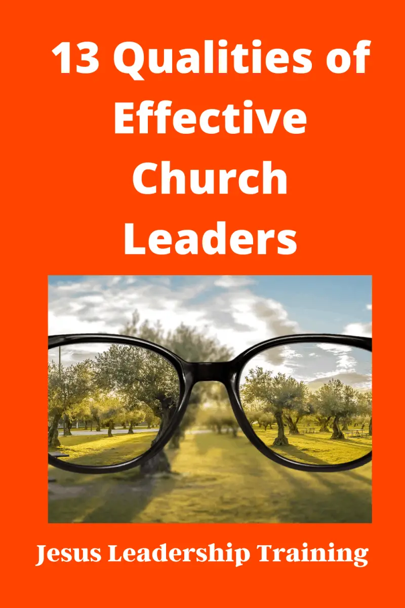 13 Qualities Of Effective Church Leaders - Jesus Leadership Training