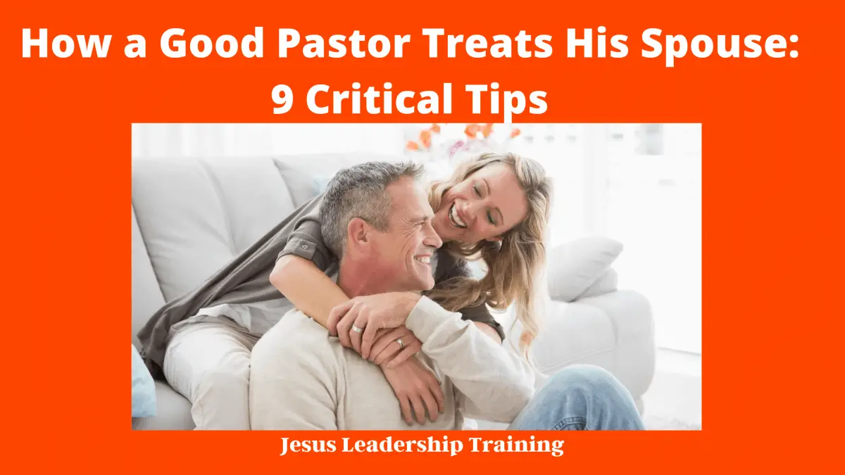 How a Good Pastor Treats His Spouse_ 9 Critical Tips