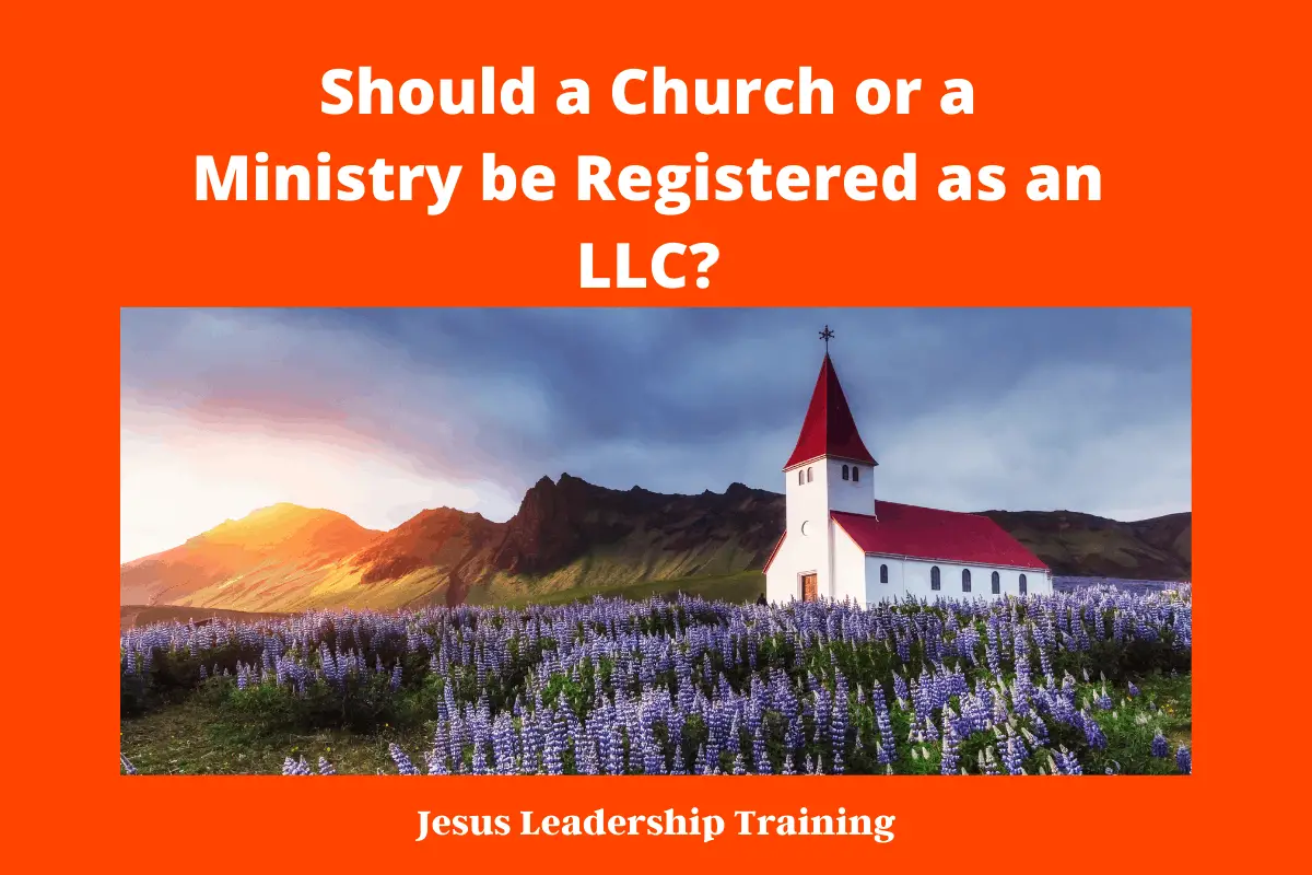 Should a Church or a Ministry be Registered as an LLC_