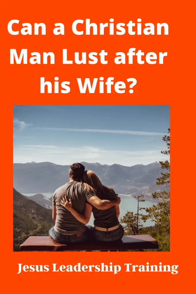 Copy of Can a Christian Man Lust after his Wife What does the Bible Say