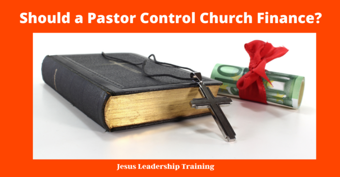 Should a Pastor Control Church Finance?