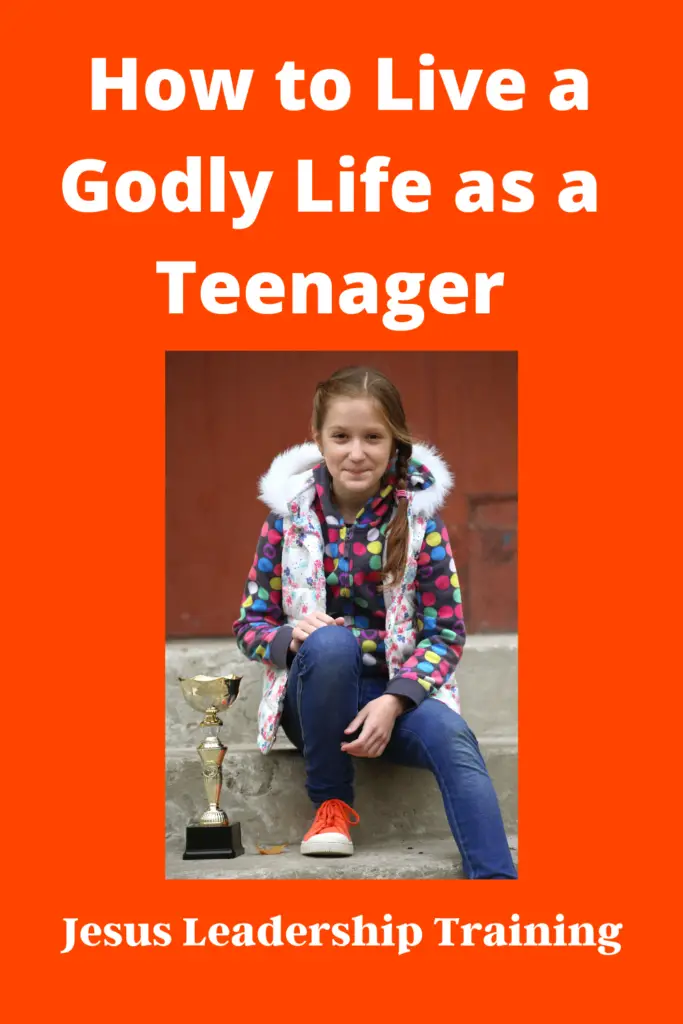 How to Live a Godly Life as a Teenager 3
