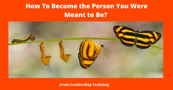 How To Become the Person You Were Meant to Be?
