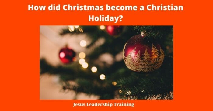 how-did-christmas-become-a-christian-holiday-christian