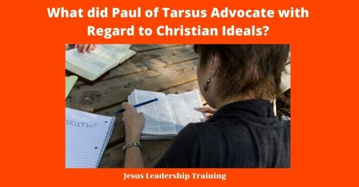 What did Paul of Tarsus Advocate with Regard to Christian Ideals 1