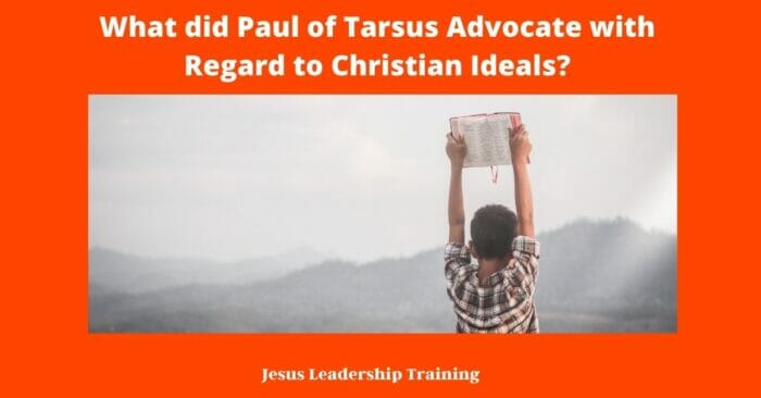 What did Paul of Tarsus Advocate with Regard to Christian Ideals 2