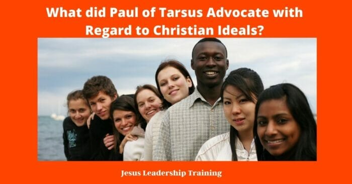 What did Paul of Tarsus Advocate with Regard to Christian Ideals?