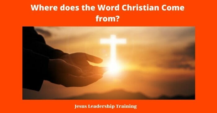 Where does the Word Christian Come from 1