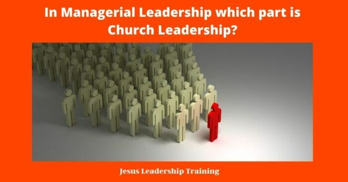 In Managerial Leadership which part is Church Leadership 1