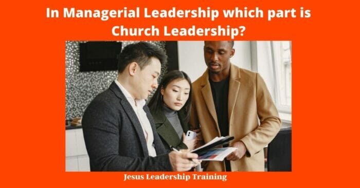 In Managerial Leadership which part is Church Leadership 2