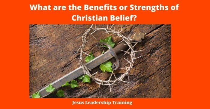 What are the Benefits or Strengths of Christian Belief 4