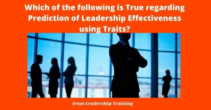 Which of the following is True regarding Prediction of Leadership Effectiveness using Traits?