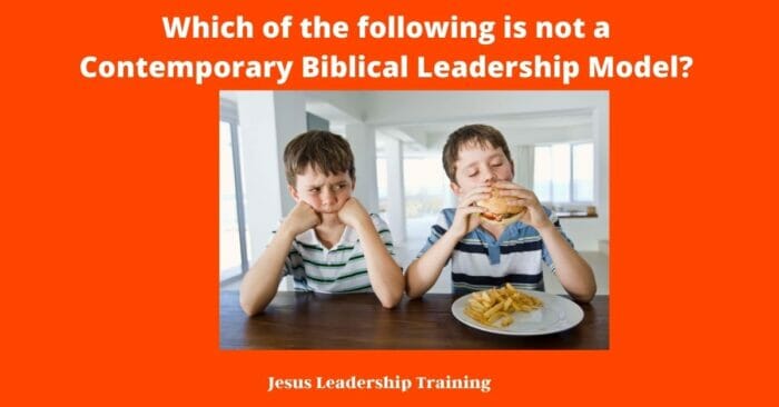 Which of the following is not a Contemporary Biblical Leadership Model 2