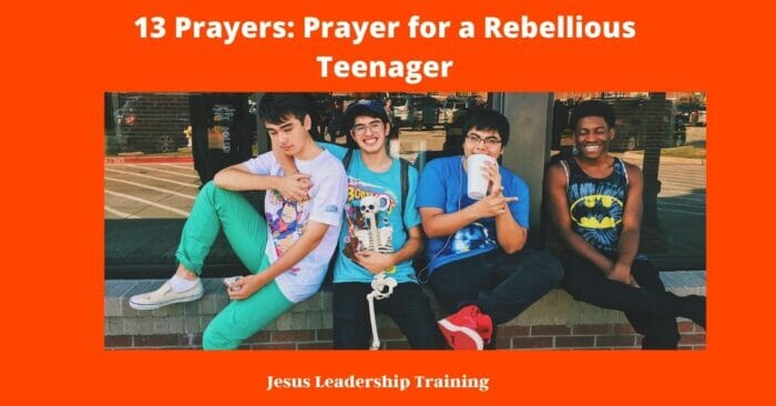 13 Prayers: Prayer for a Rebellious Teenager