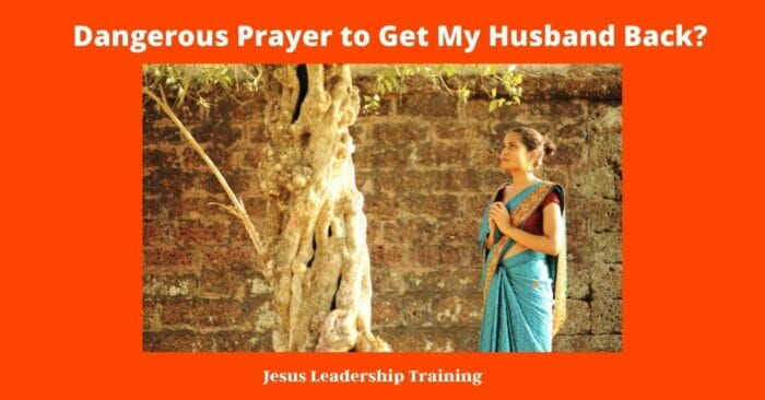 Dangerous Prayer to Get My Husband Back 4