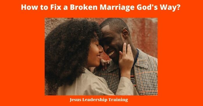 How to Fix a Broken Marriage Gods Way 4