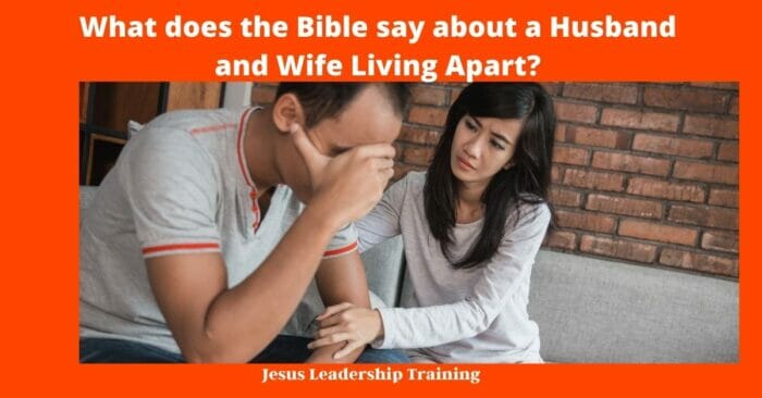 What does the Bible say about a Husband and Wife Living Apart 3