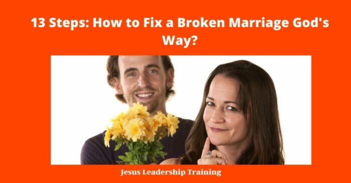 13 Steps How to Fix a Broken Marriage Gods Way 5