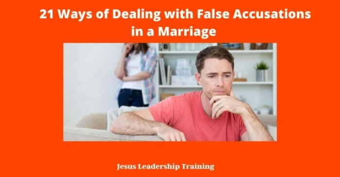 21 Ways of Dealing with False Accusations in a Marriage