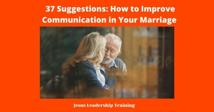 37 Suggestions: How to Improve Communication in Your Marriage