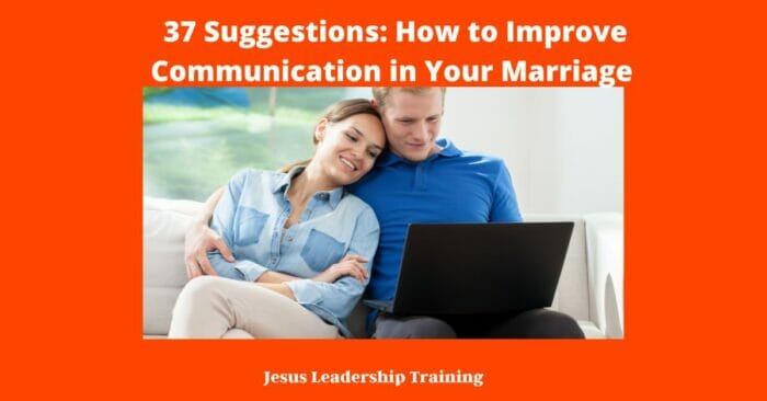 37 Suggestions: How to Improve Communication in Your Marriage
