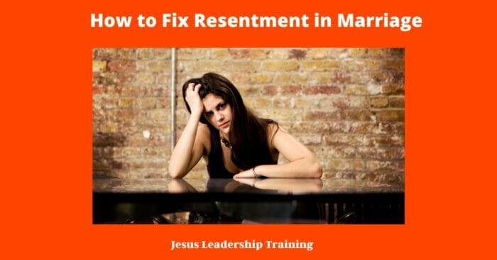 How to Fix Resentment in Marriage