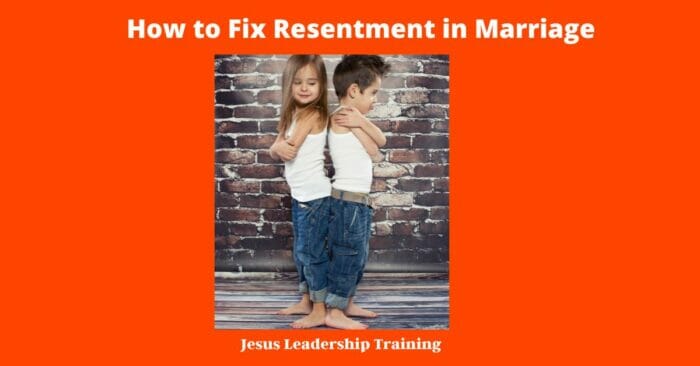 How to Fix Resentment in Marriage