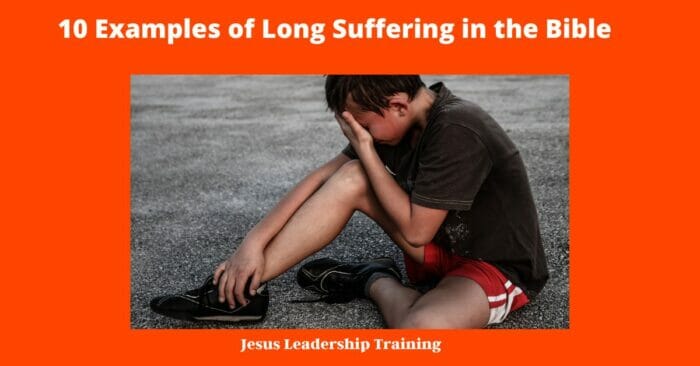 10 Examples of Long Suffering in the Bible