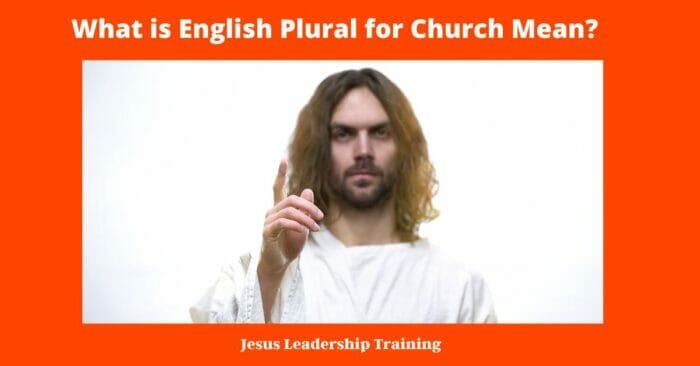 What is English Plural for Church Mean?