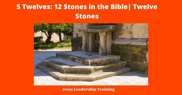 5 Twelves: 12 Stones in the Bible| Twelve Stones