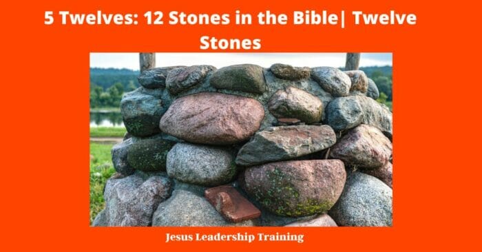 5 Twelves: 12 Stones in the Bible| Twelve Stones
