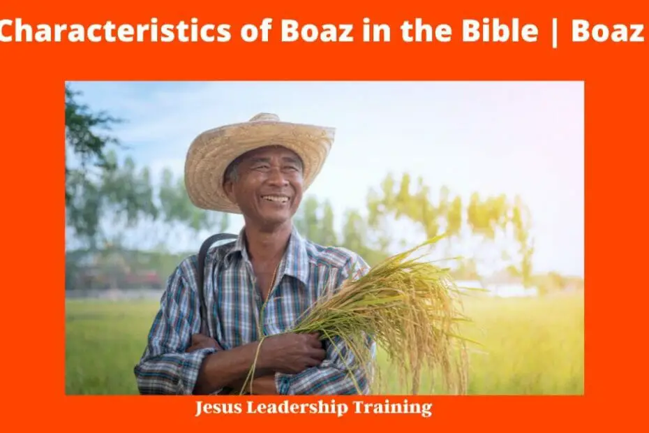 9 Characteristics of Boaz in the Bible | Boaz