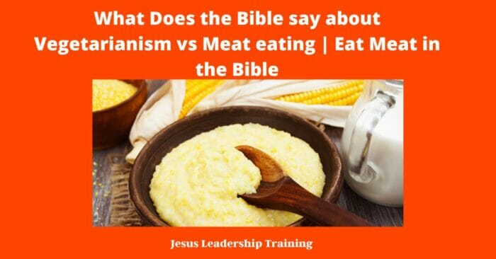 What Does the Bible say about Vegetarianism vs Meat eating | Eat Meat in the Bible