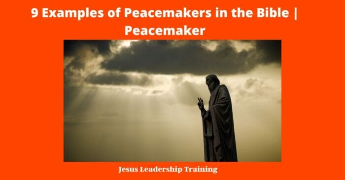9 Examples of Peacemakers in the Bible | Peacemaker
