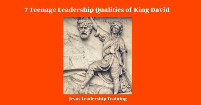 7 Teenage Leadership Qualities of King David 