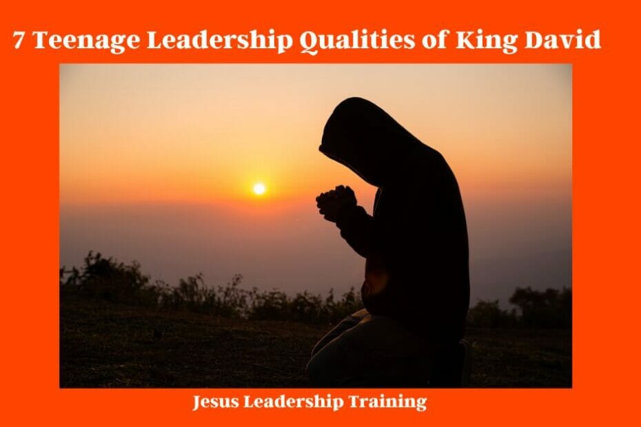 7 Teenage Leadership Qualities of King David