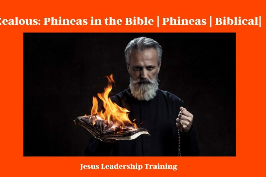 Zealous: Phineas in the Bible | Phineas | Biblical