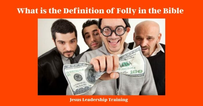 what-is-the-definition-of-folly-in-the-bible-jesus-leadership