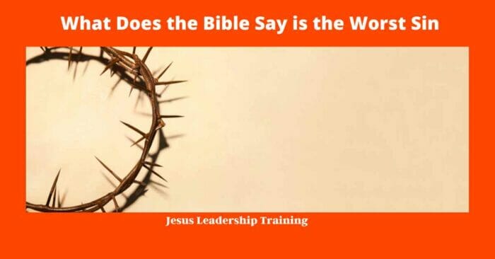 What Does the Bible Say is the Worst Sin