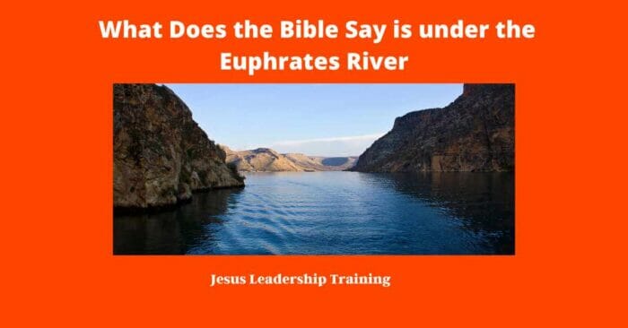 What Does the Bible Say is under the Euphrates River (2024) 2 What Does the Bible Say is under the Euphrates River