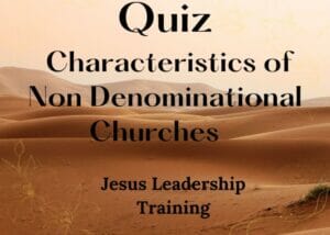 Quiz - Characteristics of Non Denominational Churches