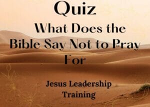 Quiz - What Does the Bible Say Not to Pray For