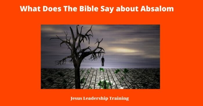 What Does The Bible Say about Absalom