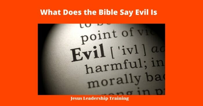What Does God say about Evil (2024)???? 2 What Does the Bible Say Evil Is