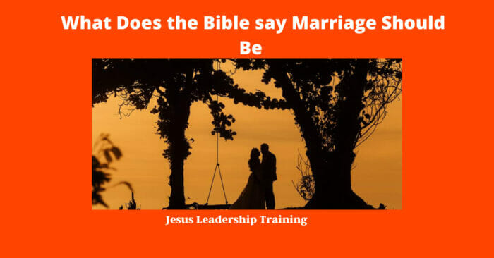 What Does the Bible say Marriage Should Be