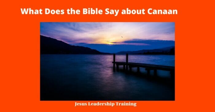 What Does the Bible Say about Canaan | God | Canaanites | 4 What Does the Bible Say about Canaan