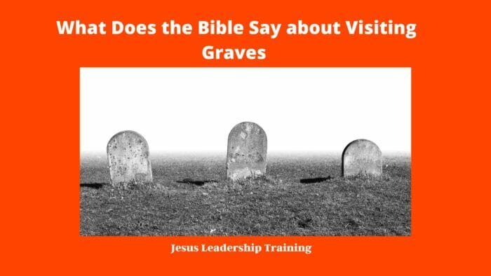 What Does the Bible Say about Visiting Graves
what does the bible say about visiting the grave