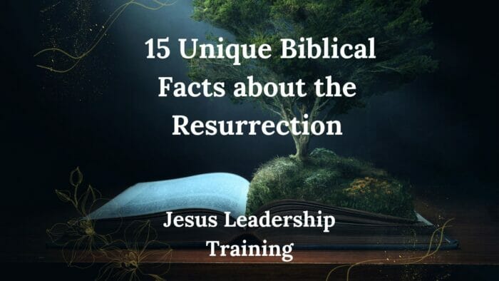 15 Unique Biblical Facts about the Resurrection