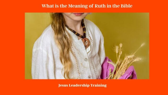 What is the Meaning of Ruth in the Bible