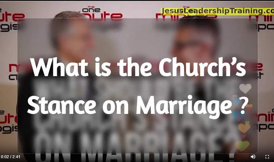 What is thge Churches Stance on Marriage